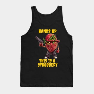 Hands up this is a strobbery Tank Top